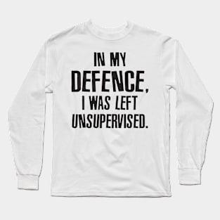 Vintage In My Defense I Was Left Unsupervised Long Sleeve T-Shirt